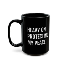 Load image into Gallery viewer, Heavy on Protecting My Peace - Black Mug ( 15oz) - Professional Hoodrat