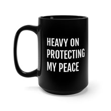 Load image into Gallery viewer, Heavy on Protecting my Peace - Black Mug 15oz - Professional Hoodrat