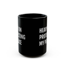 Load image into Gallery viewer, Heavy on Protecting My Peace - Black Mug ( 15oz) - Professional Hoodrat