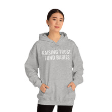 Load image into Gallery viewer, Raising Trust Fund Babies - Unisex Heavy Blend™ Hooded Sweatshirt - Professional Hoodrat
