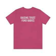 Load image into Gallery viewer, Raising Trust Fund Babies - Unisex Jersey Short Sleeve Tee - Professional Hoodrat
