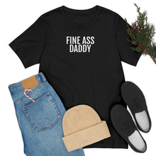 Load image into Gallery viewer, Fine Ass Daddy - Unisex Jersey Short Sleeve Tee - Professional Hoodrat