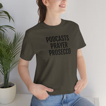 Load image into Gallery viewer, Podcast, Prayer, Prosecco - Unisex Jersey Short Sleeve Tee - Professional Hoodrat