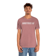 Load image into Gallery viewer, Ambitious AF - Unisex Jersey Short Sleeve Tee - Professional Hoodrat