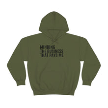 Load image into Gallery viewer, Minding the Business that Pays Me™ Hooded Sweatshirt - Professional Hoodrat