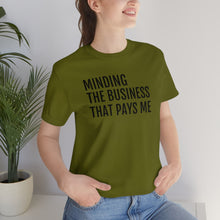 Load image into Gallery viewer, Mind the Business That Pays You - Unisex Jersey Short Sleeve Tee - Professional Hoodrat
