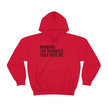 Load image into Gallery viewer, Minding the Business that Pays Me™ Hooded Sweatshirt - Professional Hoodrat