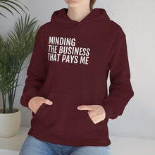 Load image into Gallery viewer, Minding the Business that Pays Me™ Hooded Sweatshirt - Professional Hoodrat