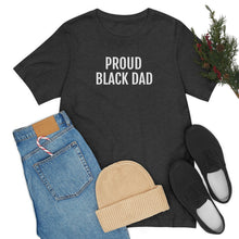 Load image into Gallery viewer, Proud Black Dad - Unisex Jersey Short Sleeve Tee - Professional Hoodrat