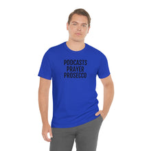 Load image into Gallery viewer, Podcast, Prayer, Prosecco - Unisex Jersey Short Sleeve Tee - Professional Hoodrat