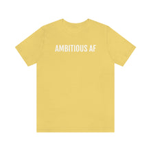 Load image into Gallery viewer, Ambitious AF - Unisex Jersey Short Sleeve Tee - Professional Hoodrat