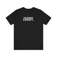 Load image into Gallery viewer, Zaddy - Unisex Jersey Short Sleeve Tee - Professional Hoodrat