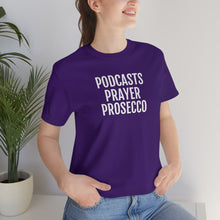 Load image into Gallery viewer, Podcast, Prayer, Prosecco - Unisex Jersey Short Sleeve Tee - Professional Hoodrat