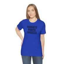 Load image into Gallery viewer, Podcast, Prayer, Prosecco - Unisex Jersey Short Sleeve Tee - Professional Hoodrat