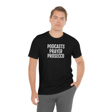 Load image into Gallery viewer, Podcast, Prayer, Prosecco - Unisex Jersey Short Sleeve Tee - Professional Hoodrat