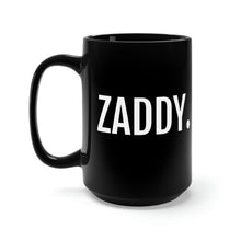 Load image into Gallery viewer, Zaddy - Black Mug 15oz - Professional Hoodrat