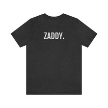 Load image into Gallery viewer, Zaddy - Unisex Jersey Short Sleeve Tee - Professional Hoodrat