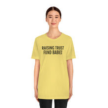 Load image into Gallery viewer, Raising Trust Fund Babies - Unisex Jersey Short Sleeve Tee - Professional Hoodrat