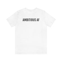 Load image into Gallery viewer, Ambitious AF - Unisex Jersey Short Sleeve Tee - Professional Hoodrat