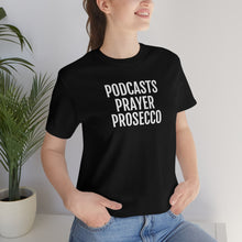 Load image into Gallery viewer, Podcast, Prayer, Prosecco - Unisex Jersey Short Sleeve Tee - Professional Hoodrat