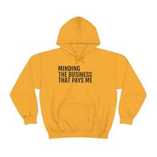 Load image into Gallery viewer, Minding the Business that Pays Me™ Hooded Sweatshirt - Professional Hoodrat