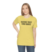 Load image into Gallery viewer, Raising Trust Fund Babies - Unisex Jersey Short Sleeve Tee - Professional Hoodrat