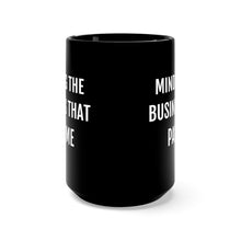Load image into Gallery viewer, Minding the Business that Pays Me - Black Mug 15oz - Professional Hoodrat
