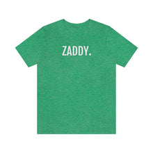 Load image into Gallery viewer, Zaddy - Unisex Jersey Short Sleeve Tee - Professional Hoodrat