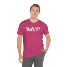 Load image into Gallery viewer, Raising Trust Fund Babies - Unisex Jersey Short Sleeve Tee - Professional Hoodrat