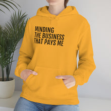 Load image into Gallery viewer, Minding the Business that Pays Me™ Hooded Sweatshirt - Professional Hoodrat