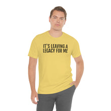 Load image into Gallery viewer, Leaving a Legacy - Unisex Jersey Short Sleeve Tee - Professional Hoodrat