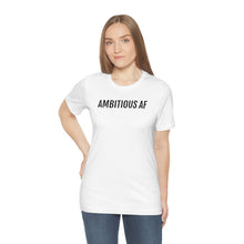 Load image into Gallery viewer, Ambitious AF - Unisex Jersey Short Sleeve Tee - Professional Hoodrat