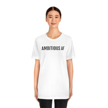 Load image into Gallery viewer, Ambitious AF - Unisex Jersey Short Sleeve Tee - Professional Hoodrat