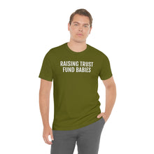 Load image into Gallery viewer, Raising Trust Fund Babies - Unisex Jersey Short Sleeve Tee - Professional Hoodrat