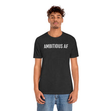 Load image into Gallery viewer, Ambitious AF - Unisex Jersey Short Sleeve Tee - Professional Hoodrat