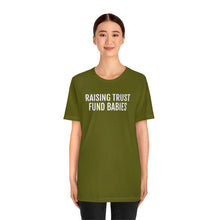 Load image into Gallery viewer, Raising Trust Fund Babies - Unisex Jersey Short Sleeve Tee - Professional Hoodrat