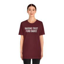 Load image into Gallery viewer, Raising Trust Fund Babies - Unisex Jersey Short Sleeve Tee - Professional Hoodrat