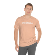 Load image into Gallery viewer, Ambitious AF - Unisex Jersey Short Sleeve Tee - Professional Hoodrat