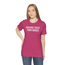 Load image into Gallery viewer, Raising Trust Fund Babies - Unisex Jersey Short Sleeve Tee - Professional Hoodrat