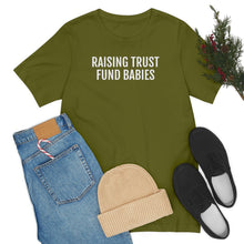 Load image into Gallery viewer, Raising Trust Fund Babies - Unisex Jersey Short Sleeve Tee - Professional Hoodrat