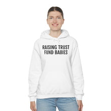 Load image into Gallery viewer, Raising Trust Fund Babies - Unisex Heavy Blend™ Hooded Sweatshirt - Professional Hoodrat