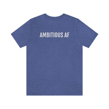 Load image into Gallery viewer, Ambitious AF - Unisex Jersey Short Sleeve Tee - Professional Hoodrat