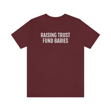 Load image into Gallery viewer, Raising Trust Fund Babies - Unisex Jersey Short Sleeve Tee - Professional Hoodrat