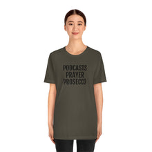 Load image into Gallery viewer, Podcast, Prayer, Prosecco - Unisex Jersey Short Sleeve Tee - Professional Hoodrat