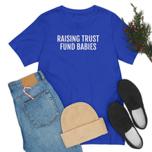 Load image into Gallery viewer, Raising Trust Fund Babies - Unisex Jersey Short Sleeve Tee - Professional Hoodrat
