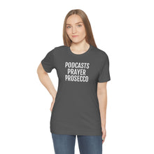 Load image into Gallery viewer, Podcast, Prayer, Prosecco - Unisex Jersey Short Sleeve Tee - Professional Hoodrat