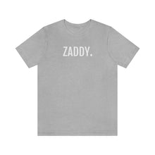 Load image into Gallery viewer, Zaddy - Unisex Jersey Short Sleeve Tee - Professional Hoodrat