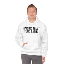 Load image into Gallery viewer, Raising Trust Fund Babies - Unisex Heavy Blend™ Hooded Sweatshirt - Professional Hoodrat