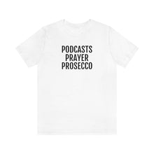 Load image into Gallery viewer, Podcast, Prayer, Prosecco - Unisex Jersey Short Sleeve Tee - Professional Hoodrat