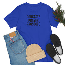Load image into Gallery viewer, Podcast, Prayer, Prosecco - Unisex Jersey Short Sleeve Tee - Professional Hoodrat